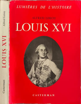 Louis XVI - dédicacé par l'auteur. Alfred Leroy