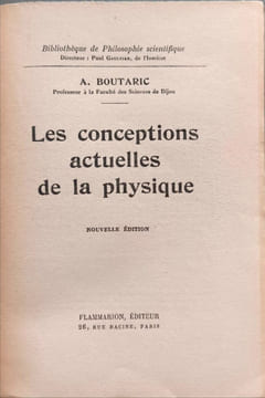 Les conceptions actuelles de la physique. A. Boutaric