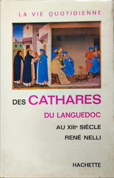 La vie quotidienne des Cathares du Languedoc au XIIIe siècle. René Nelli