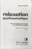 Relaxation Psychosomatique. De La Conscience Du Corps &Agrave; La Ma&icirc;trise Du Mental. Rouet Marcel