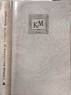 L'œuvre romanesque de Katherine Mansfield Félicité La garden party Nid de colombes Quelque chose d'enfantin Pension Allemande / suivi d'une étude ...