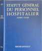 Statut g&eacute;n&eacute;ral du personnel hospitalier - titulaire et non titulaire. Albert Faure