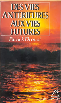 Des vies antérieures aux vies futures. Drouot Patrick