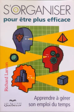 organiser pour être plus efficace (S') - 2e édition: Apprendre à gérer son emploi du temps. Larson Richard