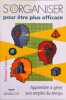organiser pour &ecirc;tre plus efficace (S') - 2e &eacute;dition: Apprendre &agrave; g&eacute;rer son emploi du temps. Larson Richard