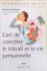 L'art de concilier le travail et la vie personnelle. Desch&ecirc;nes Guylaine