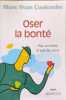 OSER LA BONTE : POUR SOI-MEME ET POUR LES AUTRES: Pour soi-m&ecirc;me et pour les autres. Coulombe Marc-Yvan
