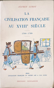 La civilisation française au XVIIIe siècle. Alfred Leroy