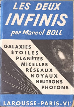 Les deux infinis galaxies étoiles planètes micelles réseaux noyaux neutrons photons. Marcel Boll