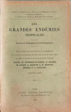 Les grandes endémies tropicales - 4ème année. BLANC. M. BOTREAU-ROUSSEL. P. HUARD M. LEGER. G. MARTIN. L. R. MONTEL MURAZ. F. L. TOULLEC
