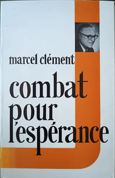 Combat pour l'espérance. marcel clément