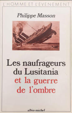 Les Naufrageurs du Lusitania et la guerre de l'ombre. Masson Philippe