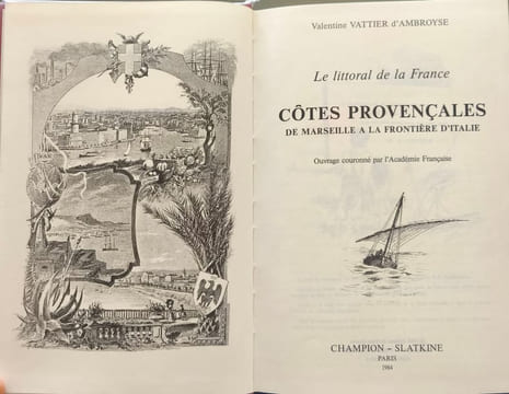 Le littoral de la France Côtes provençales de Marseille à la frontière d'Italie. Valentine Vattier d'Ambroyse