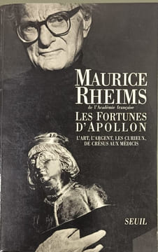 Les Fortunes d'Apollon. L'art l'argent les curieux de Crésus aux Médicis dédicacé par l'auteur. Rheims Maurice