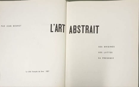 L'art abstrait ses origines ses luttes sa présence. Jean Bouret