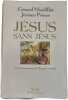 J&eacute;sus sans J&eacute;sus. La christianisation de l'Empire. Mordillat Gerard  Prieur Jerome