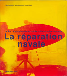 La réparation navale : Le port autonome de Marseille - Histoire des hommes