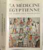 La m&eacute;decine &eacute;gyptienne au temps des pharaons - num&eacute;rot&eacute; 4076/5000. A.-P. LECA