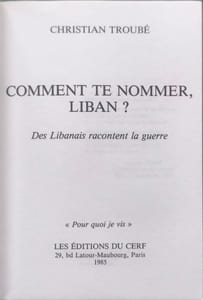 Comment te nommer : liban? - Des libanais racontent la guerre