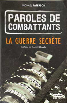 Paroles de combattants : La guerre secrète. Paterson Michael  Vanderschueren Anne