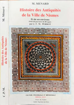 Histoire des antiquites de la ville de nismes et de ses environs orné de gravure de 80 sujets. Ménard M. Perrot J.F.A