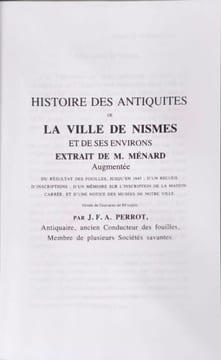 Histoire des antiquites de la ville de nismes et de ses environs orné de gravure de 80 sujets. Ménard M. Perrot J.F.A