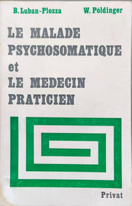 Le malade psychosomatique et le médecin praticien
