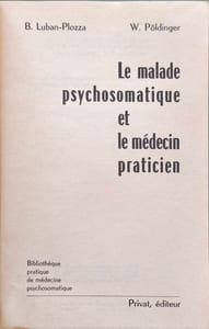 Le malade psychosomatique et le médecin praticien