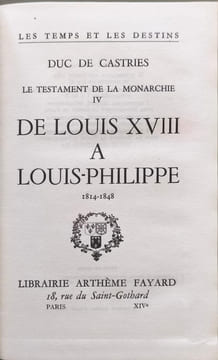 Le testament de la monarchie IV de Louis XVIII à Louis-Philippe 1814-1848. Duc de Castries