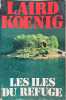 Les &icirc;les du refuge. Laird Koenig