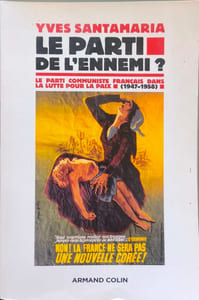 Le parti de l'ennemi ? : Le Parti communiste français dans la lutte pour la paix (1947-1958)