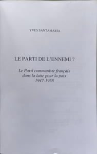 Le parti de l'ennemi ? : Le Parti communiste français dans la lutte pour la paix (1947-1958)
