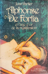Alphonse De Fortia et l'âge d'or de la mystification