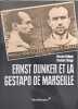 Ernst Dunker Et La Gestapo De Marseille - d&eacute;dicac&eacute; par l'auteur. Balique Nicolas  Biaggi Vladimir  Martel Andr&eacute;