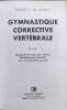 Gymnastique corrective vert&eacute;brale. SAMBUCY Dr A. De