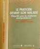 Le praticien devant son malade : Objectifs pour la m&eacute;decine omnipraticienne. P. P&egrave;ne  M. Mongin  P. Casanova