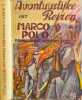 Avontuurlijke reizen met Marco Polo - illustrationde paul quinn. Louise Andrews Kent