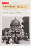 JERUSALEM 1850-1948. Des Ottoman. Nicault Catherine  Collectif