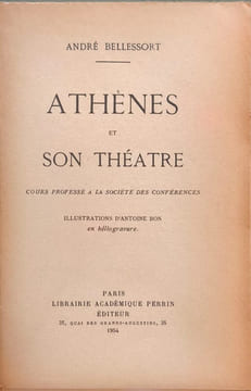 Athènes et son théâtre. André Bellessort