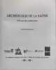 ARCHEOLOGIE DE LA SAONE - 150 ans de recherche. Bonnamour Louis