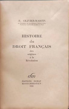 Histoire du droit français des origines à la Révolution. F. Olivier-Martin