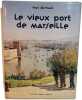 Le vieux port de Marseille. R&eacute;gis Bertrand