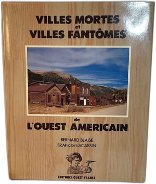 Villes mortes et villes fantômes de l'Ouest Américain. Bernard Blaise Francis Lacassin