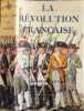 La R&eacute;volution fran&ccedil;aise. Jacques Levron