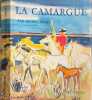 La Camargue - photographies de Mich&egrave;le Brabo et Serge Holtz - couverture d'Yves Brayer. Michel Droit