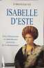 Isabelle d'este: UNE EBLOUISSANTE ET TUMULTUEUSE PRINCESSE DE LA RENAISSANCE. Gil Christiane