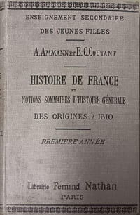 Enseignement secondaire des jeunes filles. Histoire de France et notions sommaires d'histoire générale des origines à 1610. Première année