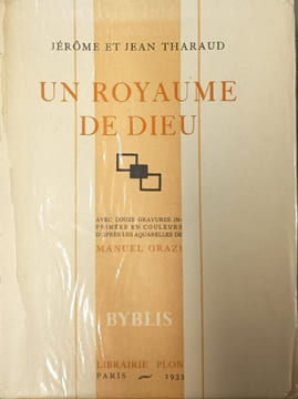 Un royaume de Dieu sur vélin numéroté avec douze gravures imprimées en couleurs d'aprés les aquarelles de Manuel Orazi. Jérôme et Jean Tharaud