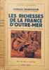 Les richesses de la france d'outre-mer (7 cartes) 1949. Charles Robequain