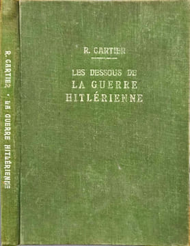 Les dessous de la guerre hitlérienne ( illustré). Raymond Cartier